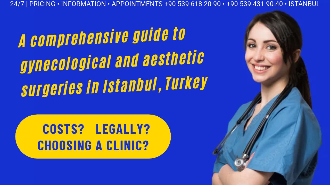 Gynecology Services in Istanbul, Turkey a comprehensive guide to gynecological and aesthetic surgeries in istanbul