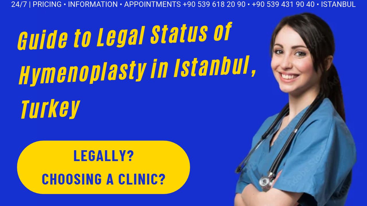 Legal Status of Hymenoplasty in Istanbul, Turkey guide to legal status of hymenoplasty in istanbul, turkey